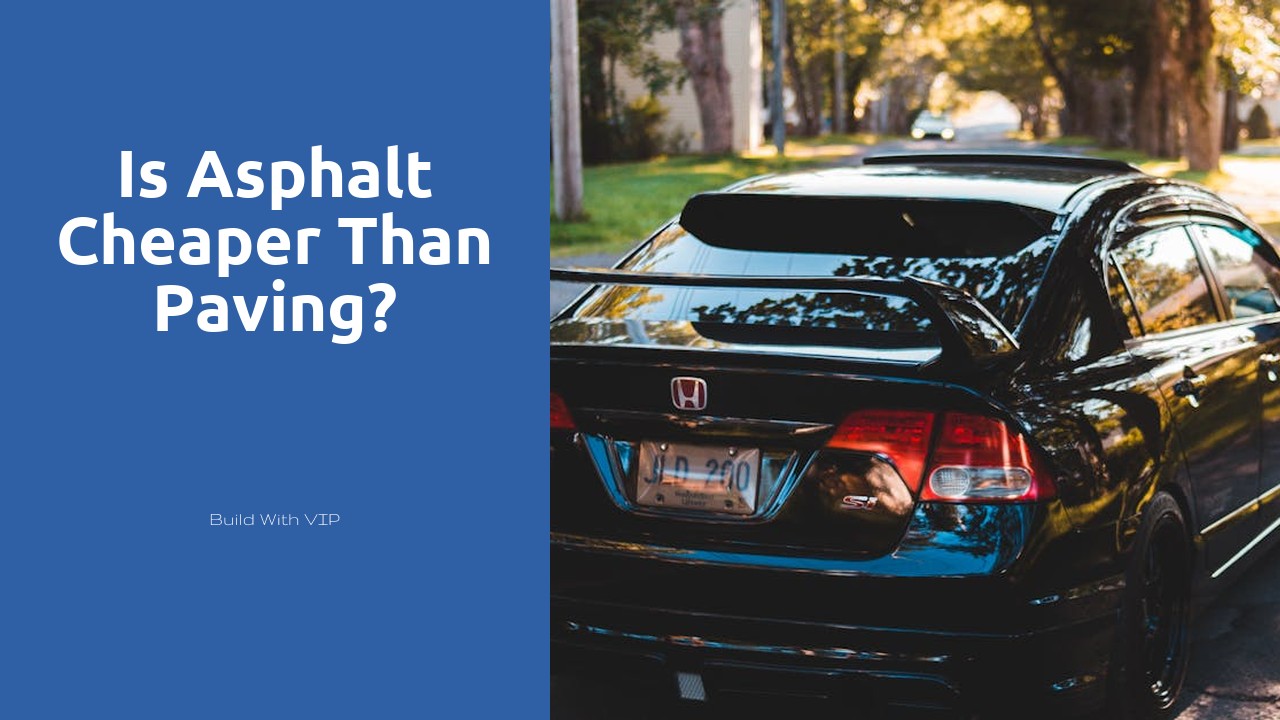 Is asphalt cheaper than paving?