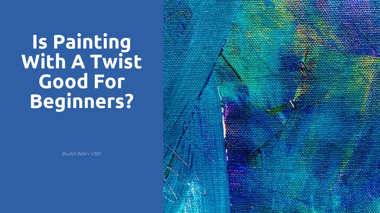 Is Painting with a Twist good for beginners?