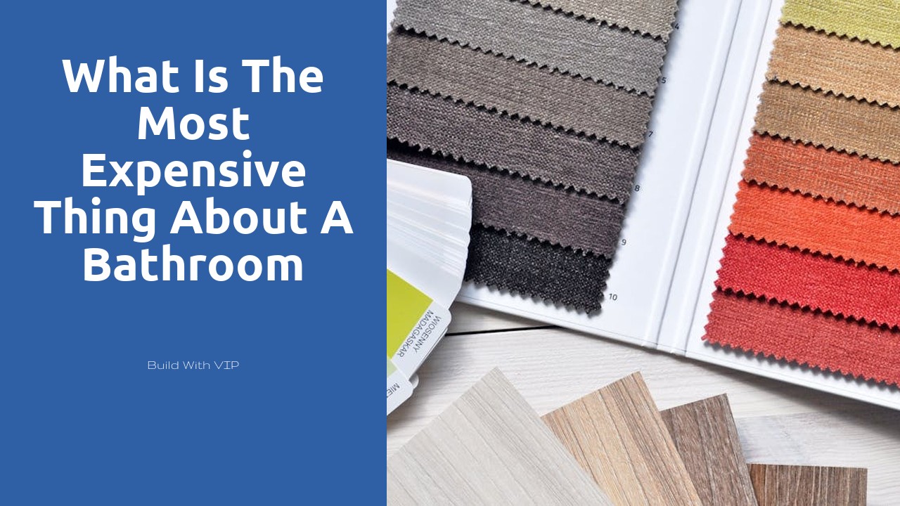 What is the most expensive thing about a bathroom remodel?